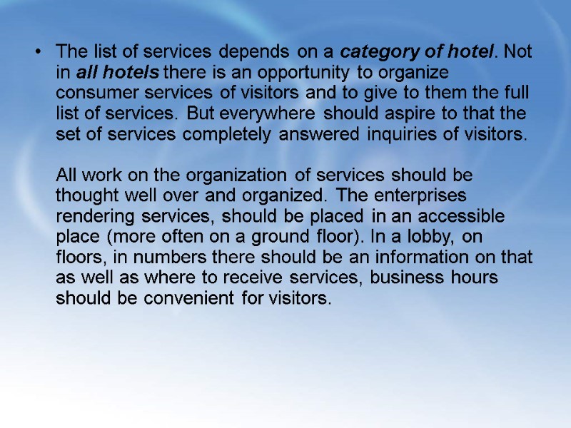 The list of services depends on a category of hotel. Not in all hotels